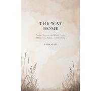 The Way Home: Poems, Notions, and Quiet Truths About Love, Safety, and Becoming