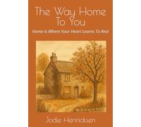 The Way Home To You: Home Is Where Your Heart Learns To Rest
