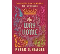 The Way Home: Two Novellas from the World of The Last Unicorn