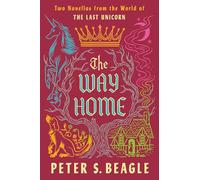 The Way Home: Two Novellas from the World of The Last Unicorn