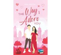 The Way I Adore You: Eine Protective Boss Romance: 2 (Undercover Hearts)
