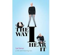 The Way I Hear It: A Life with Hearing Loss