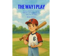 The Way I Play: A story about focus, feeling different, and finding your way back into the game