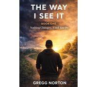 THE WAY I SEE IT: Nothing Changes...Until You Do (The Way Series)