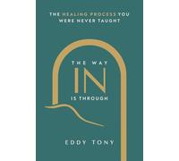 The Way In Is Through: The Healing Process You Were Never Taught