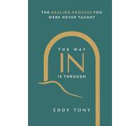 The Way In Is Through: The Healing Process You Were Never Taught