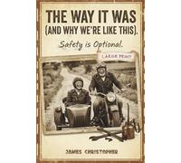 The Way It Was (And Why We’re Like This) Safety is Optional: True Stories from a Childhood Without Helmets, Manuals, or Backup Plans (Seasons of Laughter Collection)