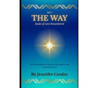 THE WAY - Kodes of Love Remembered: Sacred Guidance & Poetic Offerings for the Awakening Soul (The Living Temple Trilogy)