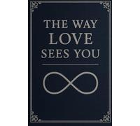 The Way Love Sees You: A Love Note for Every Day I’m Grateful for You