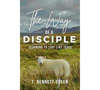 The Way of A Disciple: Learning to Live Like Jesus