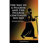 The Way of a Pilgrim and A Pilgrim Continues His Way