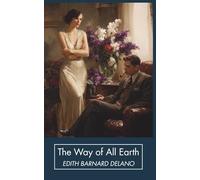 The Way of All Earth: A Chronicle of Modern Marriage (Annotated)