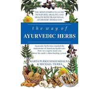 [(The Way of Ayurvedic Herbs : The Most Complete Guide to Natural Healing and Health with Traditional Ayurvedic Herbalism)] [By (author) Karta Purkh Singh Khalsa ] published on (February, 2009)