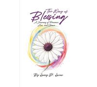 The Way of Blessing: A Journey of Presence, Loss, and Grace