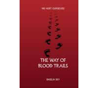 The way of blood trails: WE HURT OURSELVES