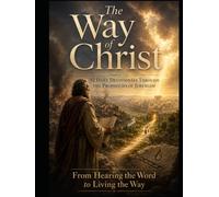 The Way of Christ: 92 Daily Devotionals Through the Prophecies of Jeremiah: From Hearing the Word to Living the Way
