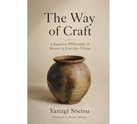 The Way of Craft: A Japanese Philosophy of Beauty in Everyday Things (Bunbu Press Japan Library)
