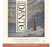 The Way of Dante: Going Through Hell, Purgatory and Heaven With C. S. Lewis, Dorothy L. Sayers and Charles Williams (Hansen Lectureship Series)