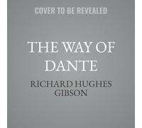 The Way of Dante: Going Through Hell, Purgatory and Heaven With C. S. Lewis, Dorothy L. Sayers and Charles Williams