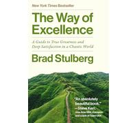 The Way of Excellence: A Guide to True Greatness and Deep Satisfaction in a Chaotic World