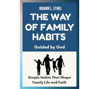 The Way of Family Habits: Guided by God- Simple Habits That Shape Family and Faith