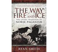 The Way of Fire and Ice: The Living Tradition of Norse Paganism