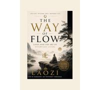 The Way of Flow: Laozi and the Art of Effortless Living (The Inner Mastery Series)