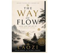 The Way of Flow: Laozi and the Art of Effortless Living (The Inner Mastery Series)