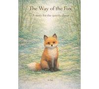 The Way of Fox: A story for the quietly clever (The Circle of Soft Power)