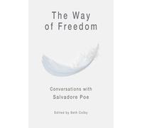 The Way of Freedom: Conversations with Salvadore Poe
