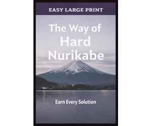 The Way of Hard Nuikabe Puzzle Book: The Way of Hard Nurikabe: Advanced Nurikabe Puzzle Book | Difficult Logic Grid Puzzles to Improve Focus, Memory & ... 110 Pages, 60+ Puzzles | Solutions Included