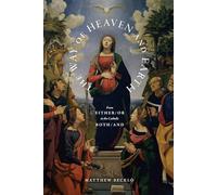 The Way of Heaven and Earth: From Either/Or to the Catholic Both/And