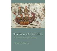 The Way of Humility: St. Augustine's Theology of Preaching (Studies in Philosophy and the History of Philosophy, 67)