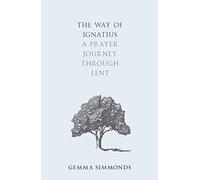 The Way of Ignatius: A Prayer Journey through Lent: 2 (The Way of, 2)