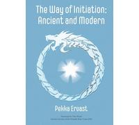 The Way of Initiation: Ancient and Modern