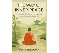 The Way of Inner Peace: Awaken Mindfulness and Positive Thinking with Timeless Zen Stories
