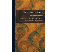 The Way of Jesus: A Frank Enquiry Into the Way of Jesus for Human Society, Based on the Records of the New Testament