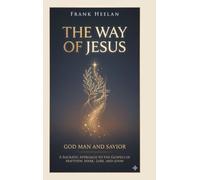 The Way of Jesus God-Man and Savior: A Socratic Approach to the Gospels of Matthew, Mark, Luke, and John