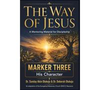 The Way of Jesus: Marker Three: His Character (The Way of Jesus: A Mentoring Material for Discipleship)