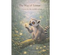 The Way of Lemur: A story for the joyfully curious (The Circle of Soft Power)