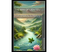 The Way of Lieh Tzu: From Simplicity to Mastery: 21 (Great Thinkers - Timeless Wisdom Series)