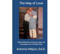 The Way of Love: Biblical Reflections on Oneness, Hope, and Extravagant Love in Divided Times
