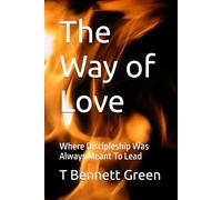 The Way of Love: Where Discipleship Was Always Meant To Lead