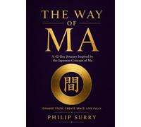 The Way of Ma: A 42-Day Journey Inspired by the Japanese Concept of Ma