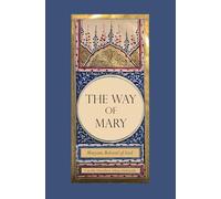 The Way of Mary: Maryam, Beloved of God