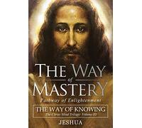 The Way of Mastery, Pathway of Enlightenment: The Way of Knowing, The Christ Mind Trilogy Volume III