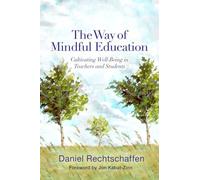 The Way of Mindful Education: Cultivating Well-Being in Teachers and Students (Norton Books in Education)