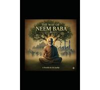 The Way of Neem Baba: Two men. One sacred name. Who holds the true spirit of Neem Baba?: 3
