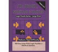 The Way of Nurikabe Book 4: Medium/Hard Logic Puzzle Collection for Adults (100 Brain-Challenging Island & River Puzzles): Large Print Grid Challenges ... Memory & Relaxation - 6 Book SeriesChall)