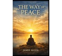 The Way of Peace: The Classic Guide to Meditation, Self-Discipline, Spiritual Growth, and Inner Peace